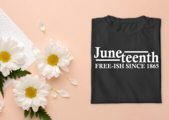 Black History Month Juneteenth Freeish Since 1865 Diy Crafts Svg Files For Cricut, Silhouette Sublimation Files, Cameo Htv Prints t shirt template