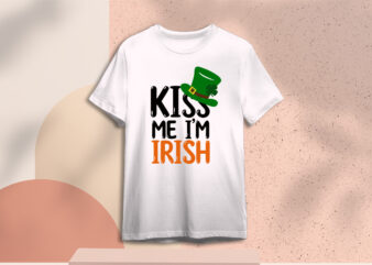 St Patricks Day Kiss Me Im Irish Special Gifts Diy Crafts Svg Files For Cricut, Silhouette Subliamtion Files, Cameo Htv Print