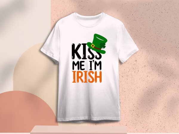St patricks day kiss me im irish special gifts diy crafts svg files for cricut, silhouette subliamtion files, cameo htv print t shirt template vector