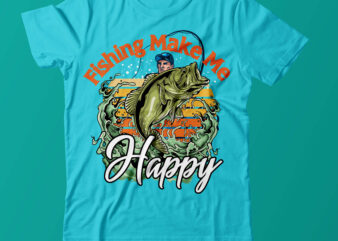 Fishing Make Me Happpy T Shirt Design,Fishing T Shirt Design On Sale,Fishing Vector T Shirt Design, Fishing Graphic T Shirt Design,Best Trending T Shirt Bundle