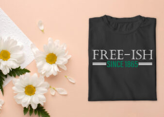 African American Freeish Since 1865 Diy Crafts Svg Files For Cricut, Silhouette Sublimation Files, Cameo Htv Prints t shirt vector