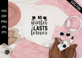 no winter lasts forever T shirt vector artwork