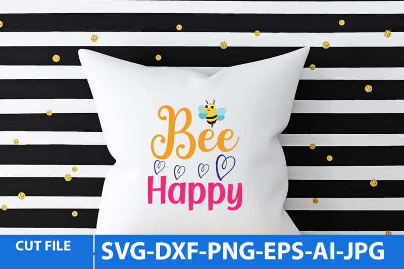 bee Happy T Shirt Design,bee Happy Svg Design,bee Happy Svg Quotes