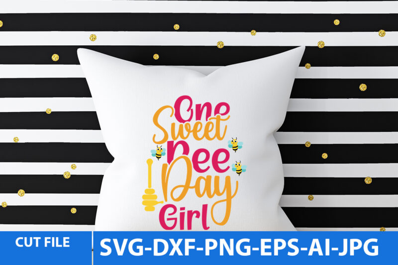 One Sweet Bee Day Girl T Shirt Design,One Sweet Bee Day Girl Svg Design Quotes
