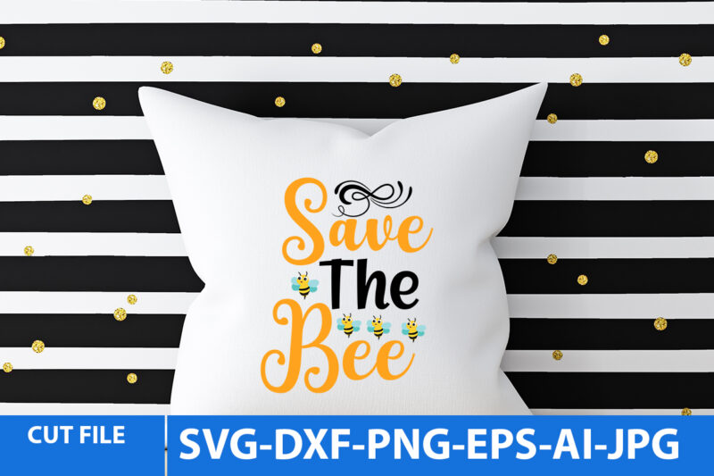 Save The Bee T Shirt Design,Save The Bee Svg Design