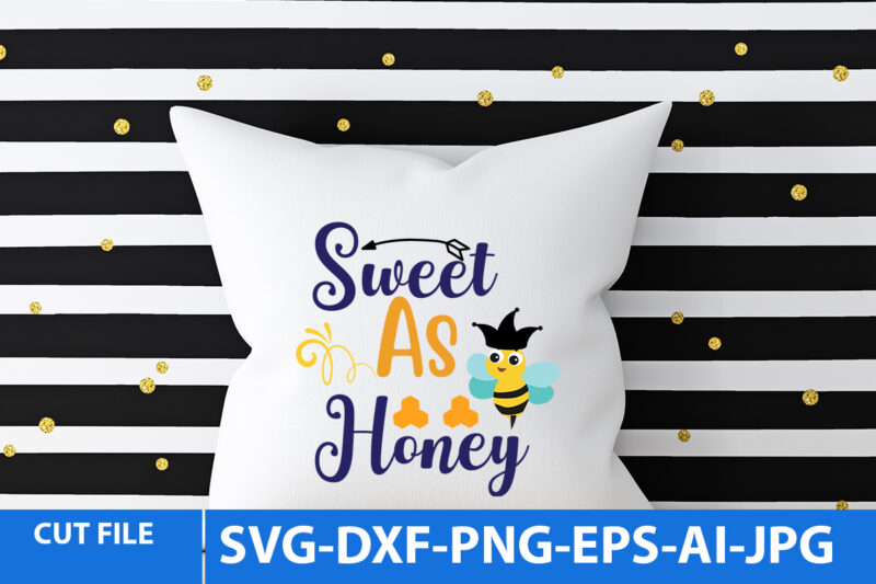 Sweet As Honey T Shirt Design,Sweet As Honey Svg Design Quotes