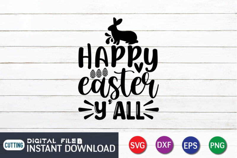 Happy Easter y'all shirt design, Happy Easter Shirt print template, Happy Easter vector, Easter Shirt SVG, typography design for Easter Day, Easter day 2022 shirt, Easter t-shirt for Kids, Easter