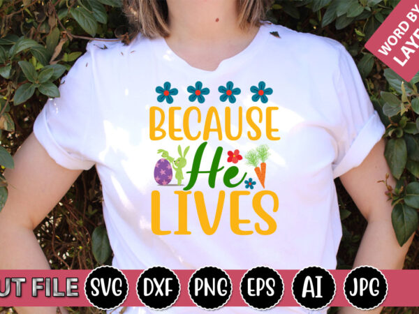 Because he lives svg vector for t-shirt