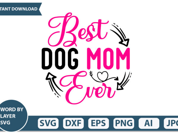 Best dog mom ever t-shirt design mothers day svg bundle, mom life svg, mother’s day, mama svg, mommy and me svg, mum svg, silhouette, cut files for cricut