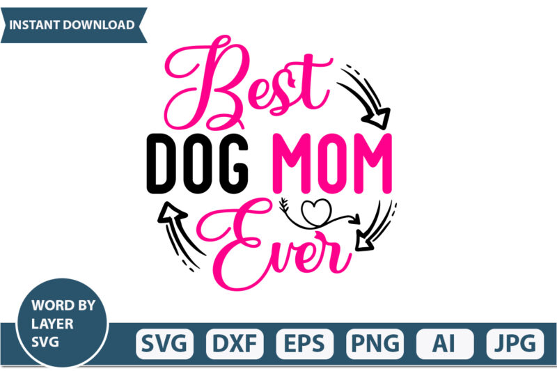 Best Dog Mom Ever t-shirt design Mothers Day SVG Bundle, mom life svg, Mother’s Day, mama svg, Mommy and Me svg, mum svg, Silhouette, Cut Files for Cricut