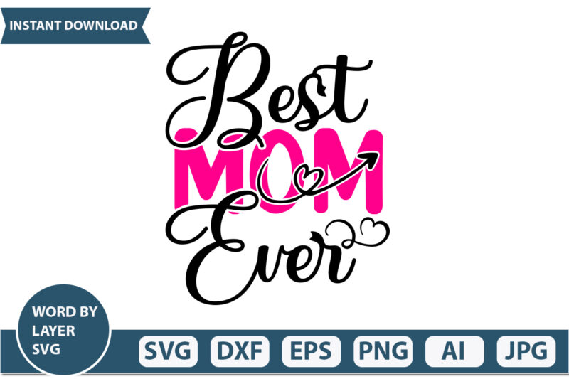best mom ever t-shirt design Mothers Day SVG Bundle, mom life svg, Mother’s Day, mama svg, Mommy and Me svg, mum svg, Silhouette, Cut Files for Cricut