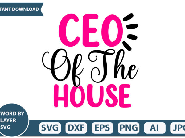 Ceo of the house t-shirt design mothers day svg bundle, mom life svg, mother’s day, mama svg, mommy and me svg, mum svg, silhouette, cut files for cricut