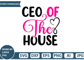 Ceo of the House t-shirt designMothers Day SVG Bundle, mom life svg, Mother’s Day, mama svg, Mommy and Me svg, mum svg, Silhouette, Cut Files for Cricut