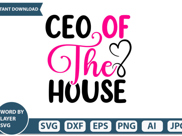 Ceo of the house t-shirt designmothers day svg bundle, mom life svg, mother’s day, mama svg, mommy and me svg, mum svg, silhouette, cut files for cricut