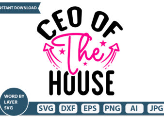 Ceo of the House t-shirt design Mothers Day SVG Bundle, mom life svg, Mother’s Day, mama svg, Mommy and Me svg, mum svg, Silhouette, Cut Files for Cricut