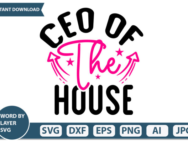 Ceo of the house t-shirt design mothers day svg bundle, mom life svg, mother’s day, mama svg, mommy and me svg, mum svg, silhouette, cut files for cricut