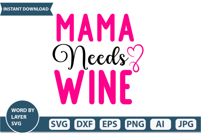 Mama Needs Wine t-shirt design Mothers Day SVG Bundle, mom life svg, Mother’s Day, mama svg, Mommy and Me svg, mum svg, Silhouette, Cut Files for Cricut