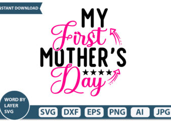 My First Mother’s Day t-shirt design Mothers Day SVG Bundle, mom life svg, Mother’s Day, mama svg, Mommy and Me svg, mum svg, Silhouette, Cut Files for Cricut