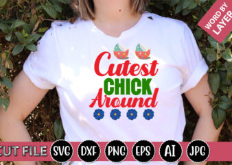 Cutest Chick Around SVG Vector for t-shirt