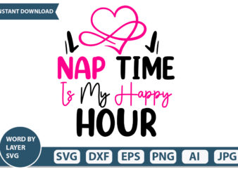 Nap Time is My Happy Hour t-shirt design Mothers Day SVG Bundle, mom life svg, Mother’s Day, mama svg, Mommy and Me svg, mum svg, Silhouette, Cut Files for Cricut