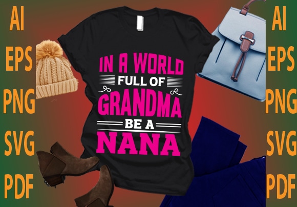 in a world full of grandma be a nana