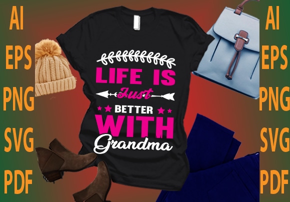 life is just better with grandma