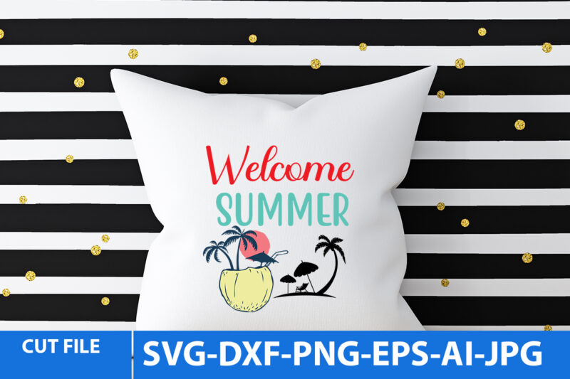Summer T Shirt Design,welcome Summer Svg Quotes