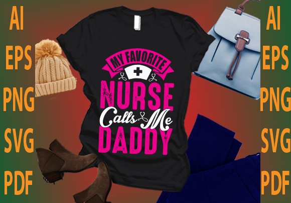 my favorite nurse calls me daddy