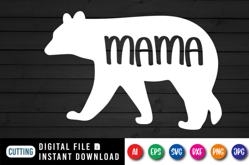 Mother’s Day Bear Mama Shirt SVG, Happy Mother’s Day Shirt, Bear Shirt SVG, Mother’s Day Shirt Template