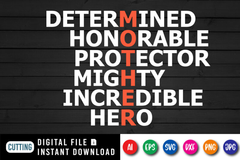 Determined Honorable Protector Mighty Incredible Hero Shirt SVG, Mother’s Day Shirt Template