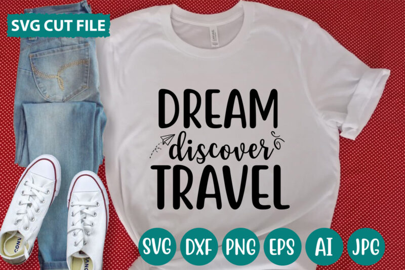 Dream Discover Travel svg vector for t-shirt