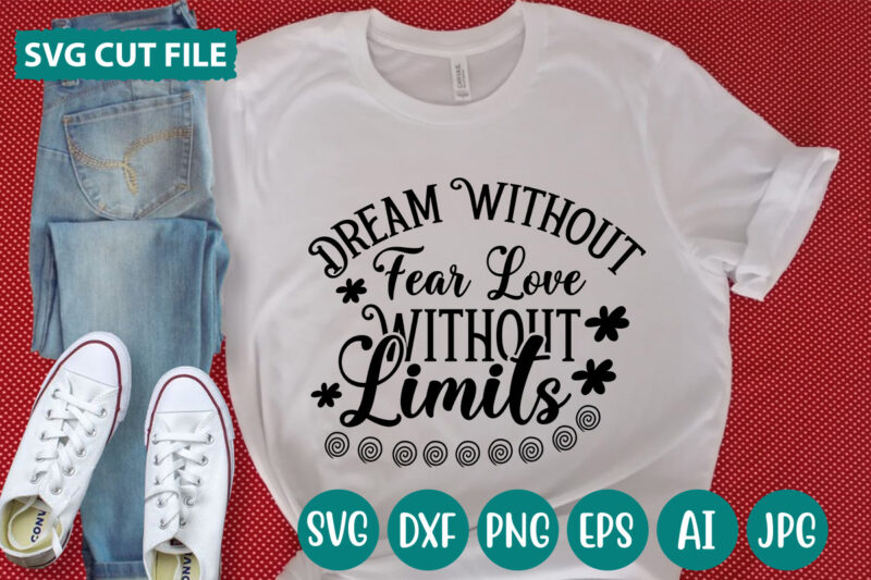 Dream Without Fear Love Without Limits svg vector for t-shirt