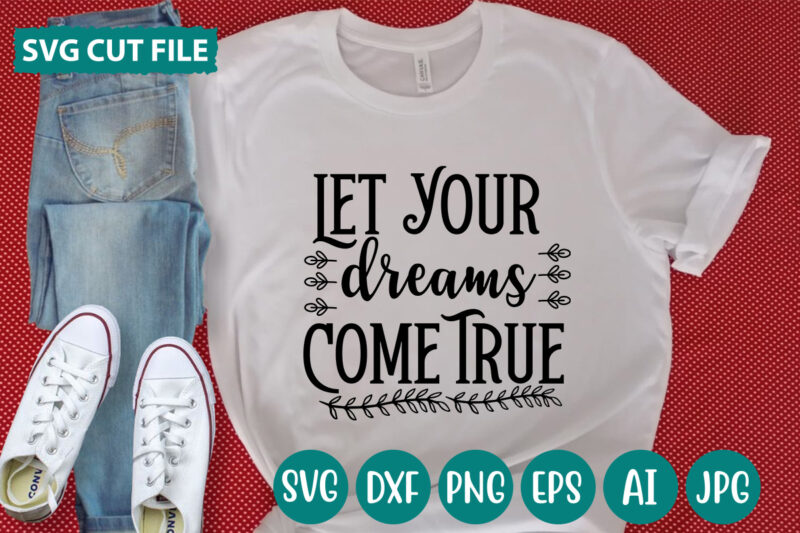 Let Your Dreams Come True svg vector for t-shirt