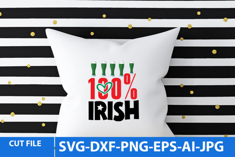 100% irish T Shirt Design,100% irish Svg Cut File