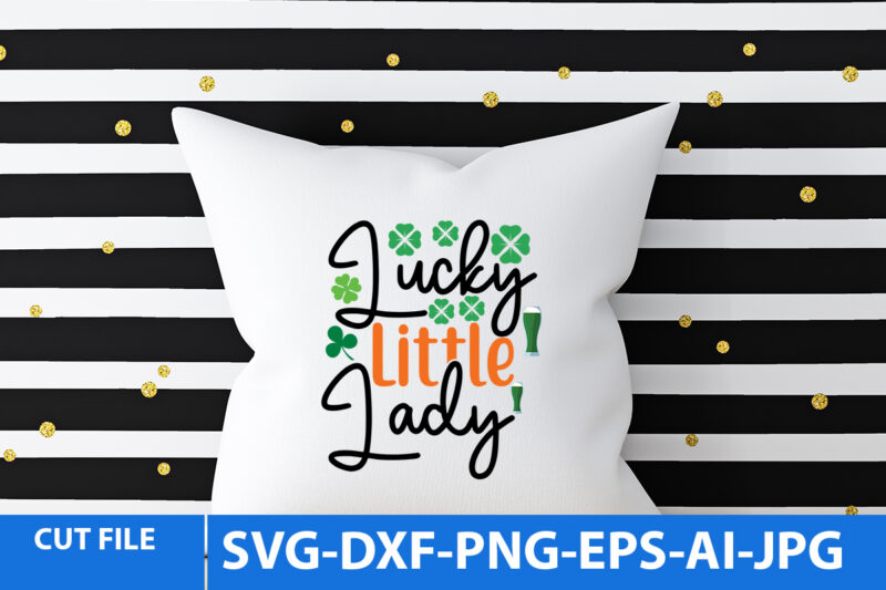 Lucky Little Lady T Shirt Design,Lucky Little Lady Svg Design Quotes