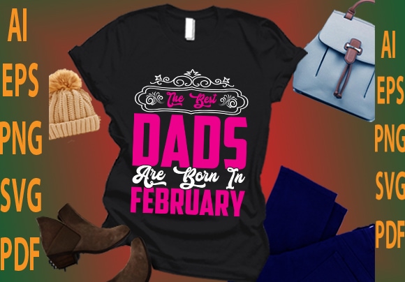 the best dads are born in February