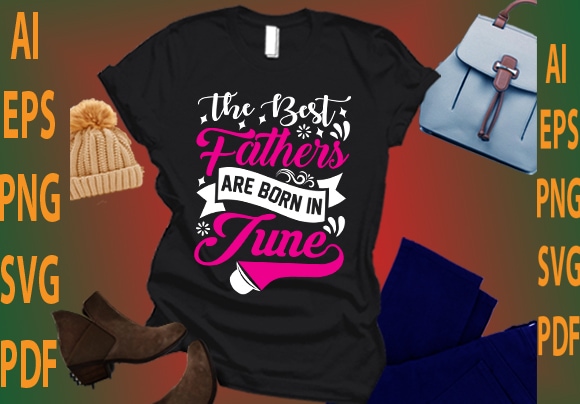 the best fathers are born in June