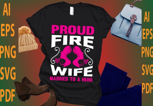 proud fire wife married to a hero