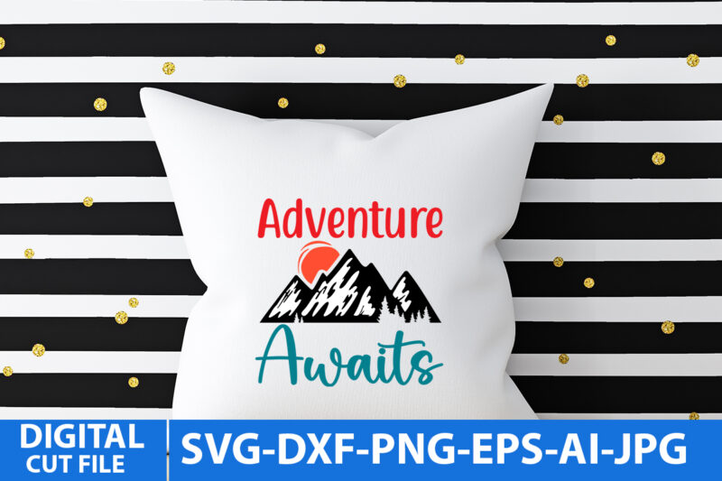 Adventure Awaits T Shirt Design,Adventure Awaits Svg Design