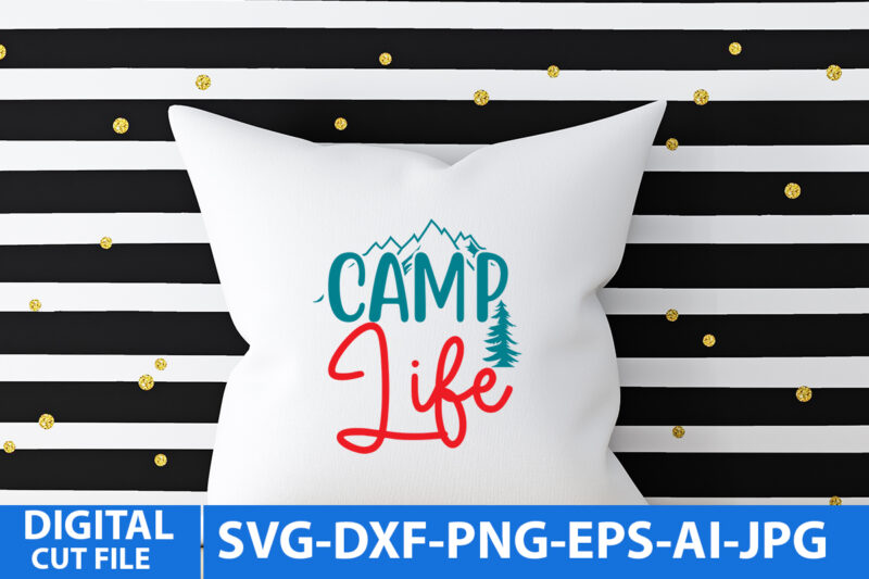 Camp Life T Shirt Design,Camp Life Svg Design