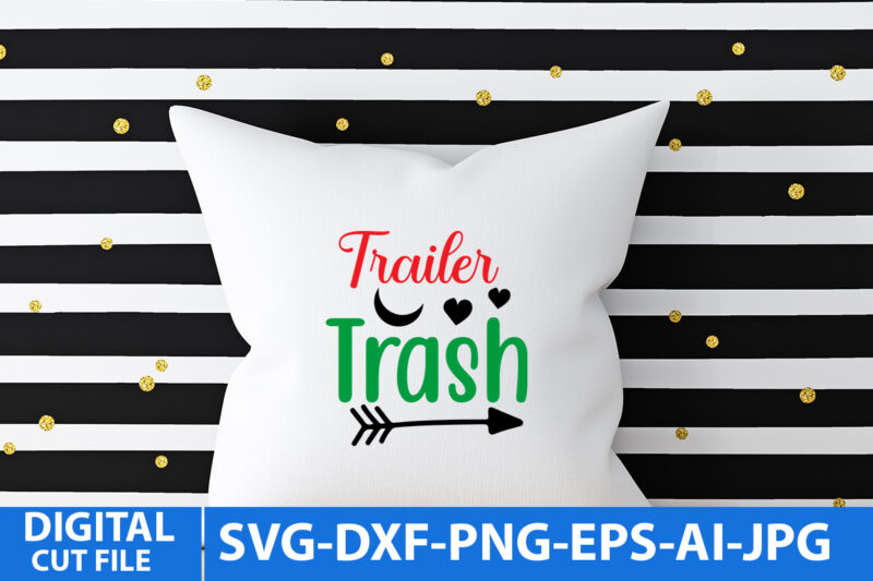 Trailer Trash T Shirt Design,Trailer Trash Svg Design