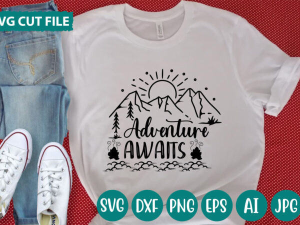 Adventure awaits svg vector for t-shirt