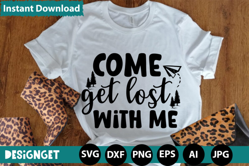 Come Get Lost With Me svg vector for t-shirt