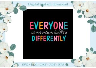 Autism Awareness Everyone Communicates Differently Gift Ideas Diy Crafts Svg Files For Cricut, Silhouette Sublimation Files, Cameo Htv Print