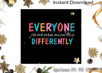 Autism Awareness Quote Everyone Communicates Differently SVG Sublimation Files