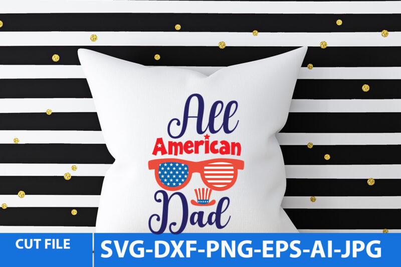 All American Dad T Shirt Design,All American Dad Svg Design