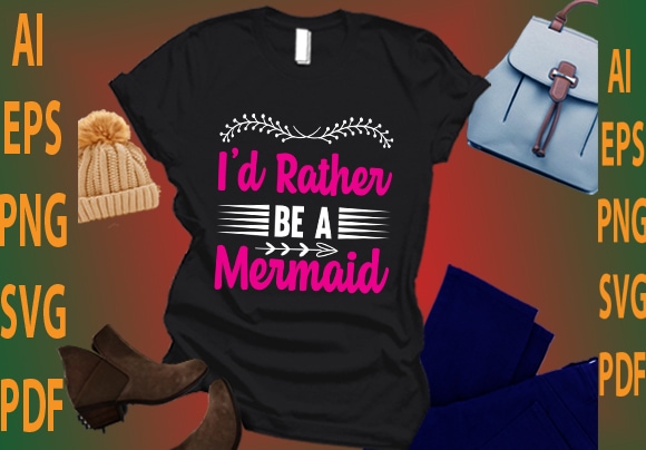 i’d rather be a mermaid