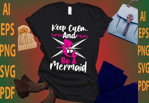 keep calm and be a mermaid