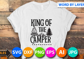 King of The Camper t Shirt Design,King of The Camper Svg Design,King of The Camper Svg Quotes