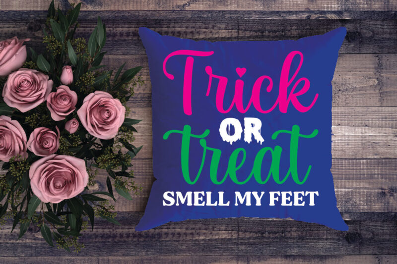 trick or treat smell my feet